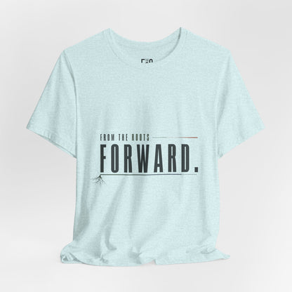 From the Roots Forward — T-shirt Graphic Apparel