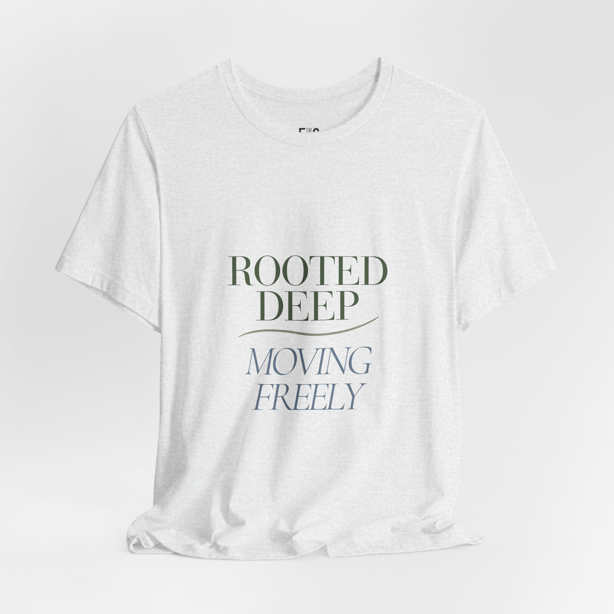 Rooted Deep, Moving Freely — T-shirt Graphic Apparel