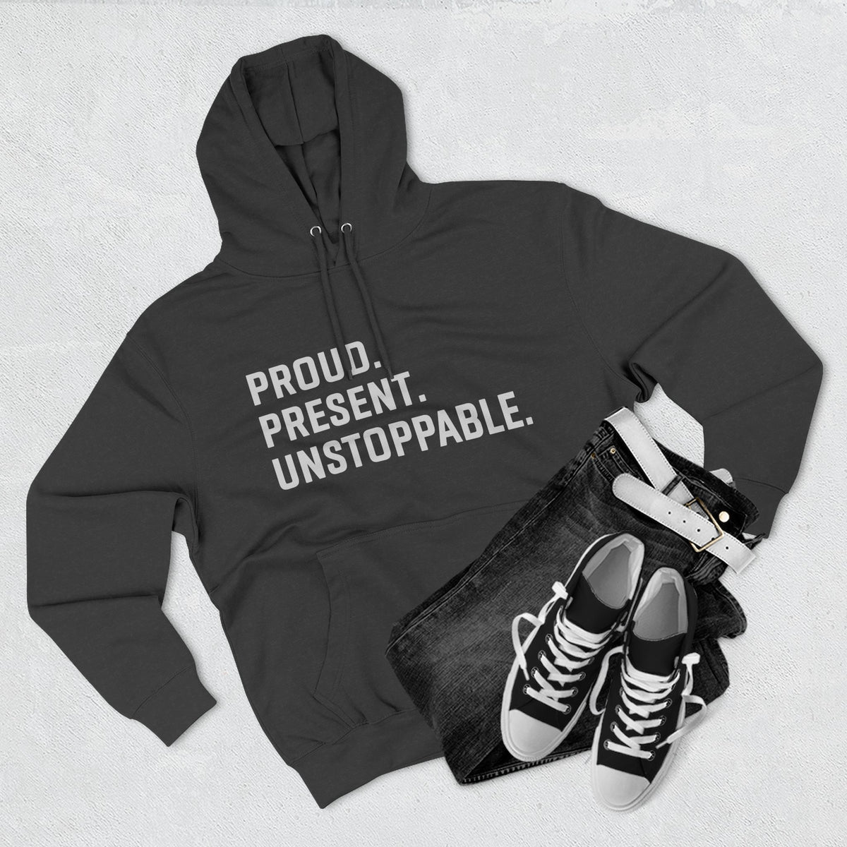 Proud. Present. Unstoppable. — Front & Back Hoodie Graphic Apparel