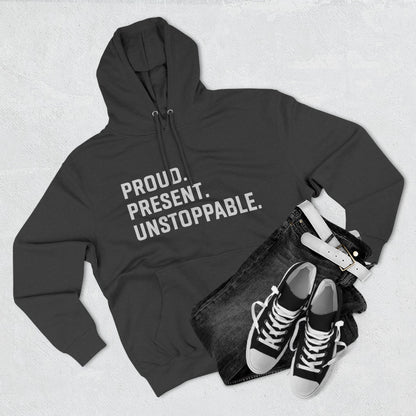 Proud. Present. Unstoppable. — Front & Back Hoodie Graphic Apparel