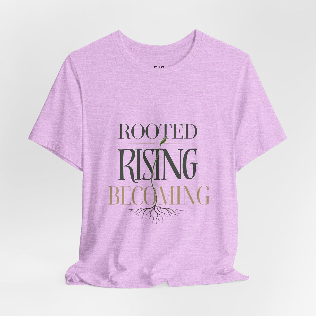 Rooted. Rising. Becoming. — T-shirt Graphic Apparel
