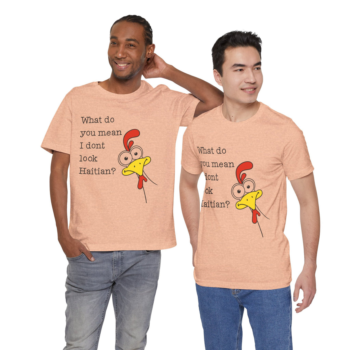 What Do You Mean I Don’t Look Haitian? T-shirt — Graphic Apparel