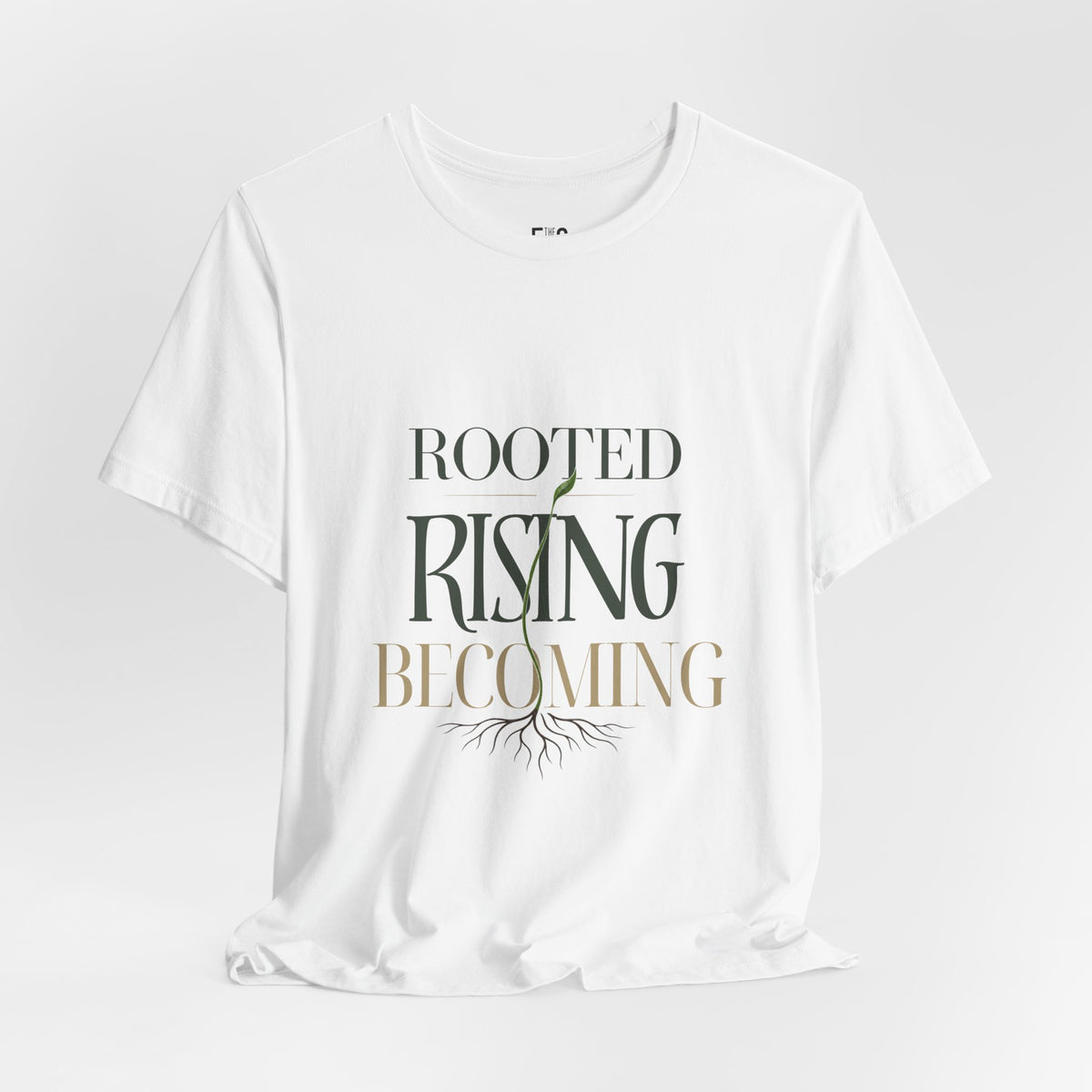 Rooted. Rising. Becoming. — T-shirt Graphic Apparel