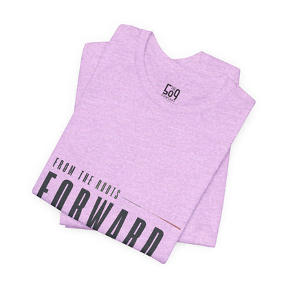 From the Roots Forward — T-shirt Graphic Apparel
