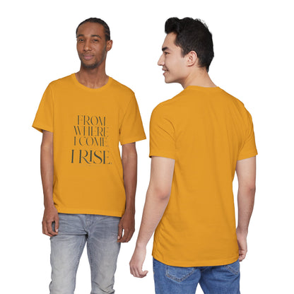 From Where I Come, I Rise — T-shirt Graphic Apparel