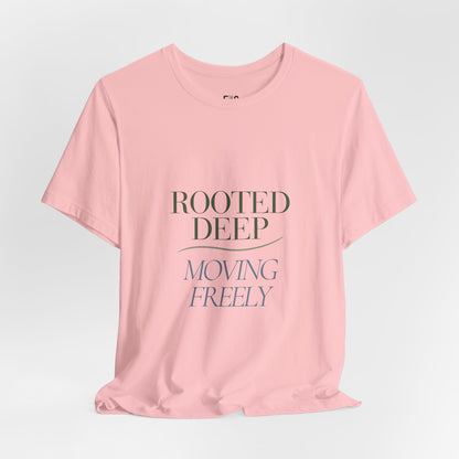 Rooted Deep, Moving Freely — T-shirt Graphic Apparel