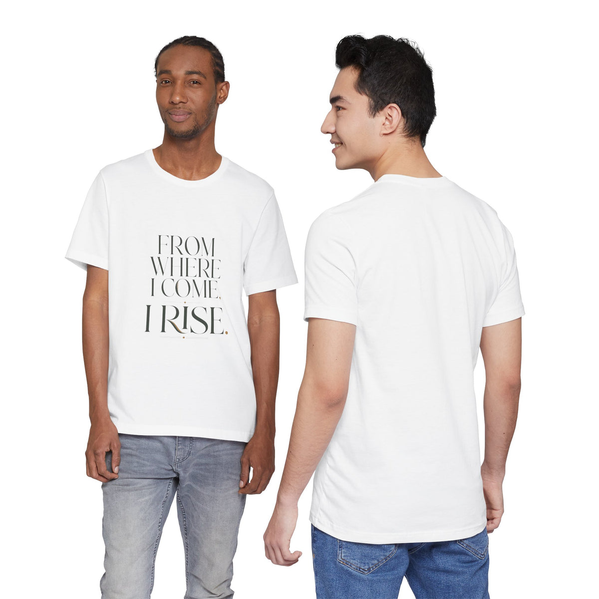 From Where I Come, I Rise — T-shirt Graphic Apparel