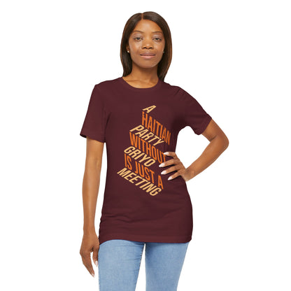A Haitian Party Without Griyo Is Just a Meeting — T-shirt Graphic Apparel