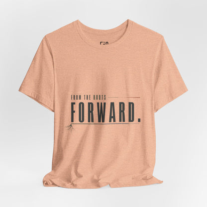 From the Roots Forward — T-shirt Graphic Apparel