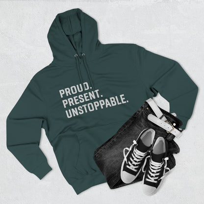 Proud. Present. Unstoppable. — Front & Back Hoodie Graphic Apparel