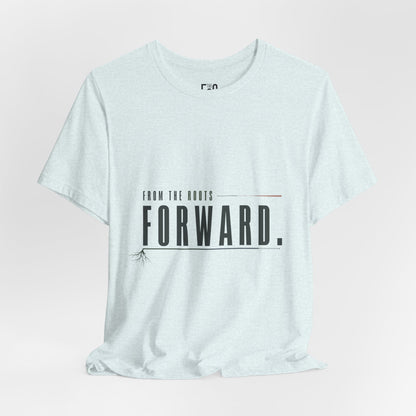 From the Roots Forward — T-shirt Graphic Apparel