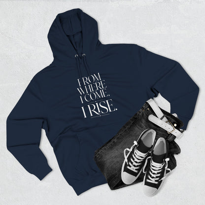 From Where I Come, I Rise — Hoodie Graphic Apparel