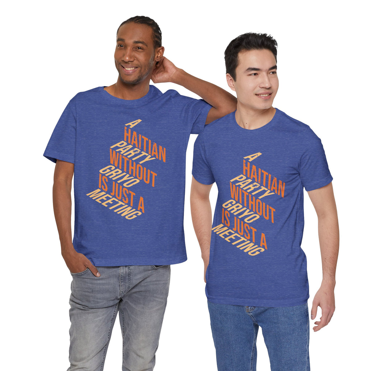 A Haitian Party Without Griyo Is Just a Meeting — T-shirt Graphic Apparel