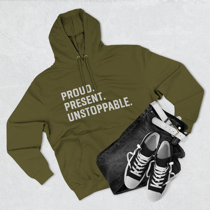 Proud. Present. Unstoppable. — Front & Back Hoodie Graphic Apparel