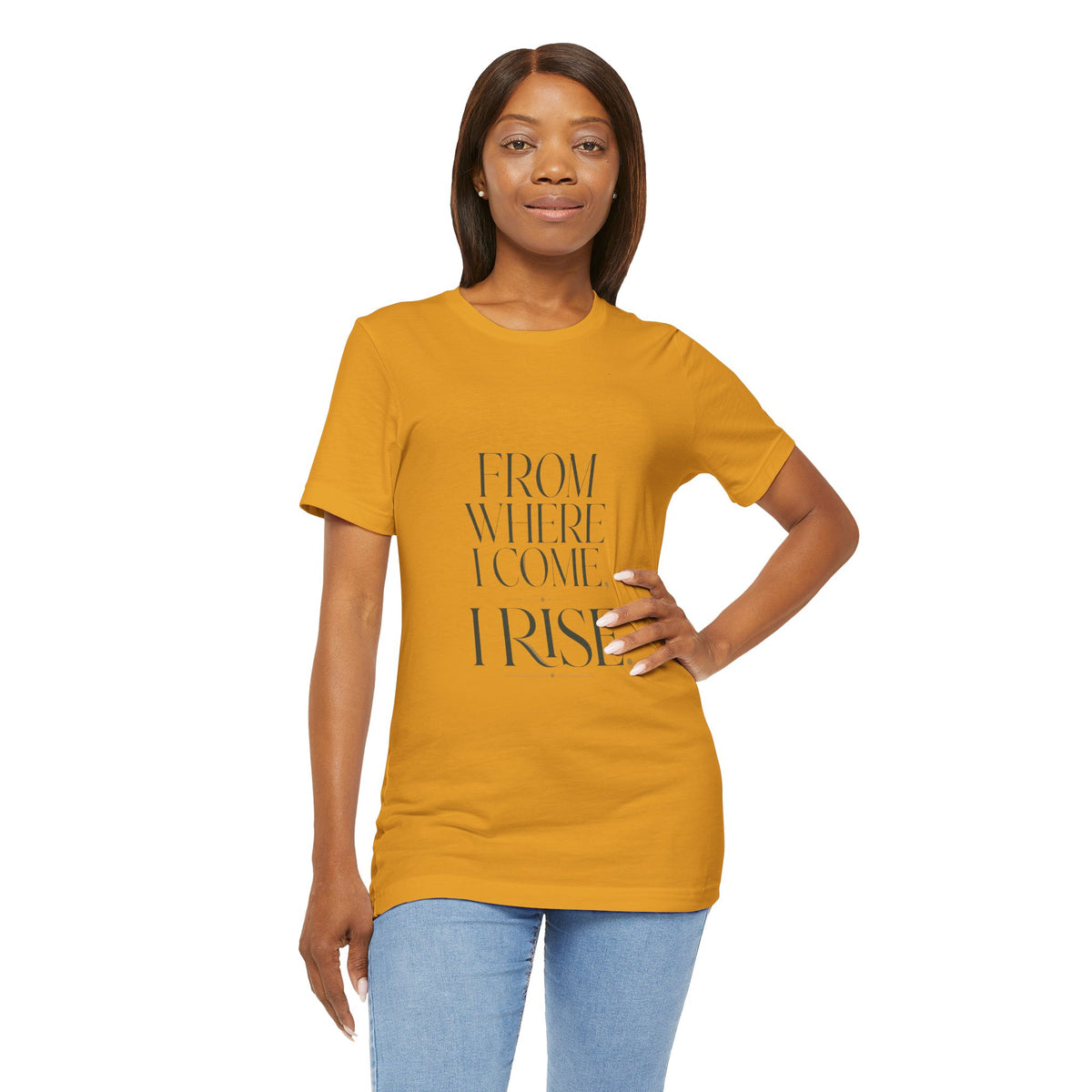 From Where I Come, I Rise — T-shirt Graphic Apparel