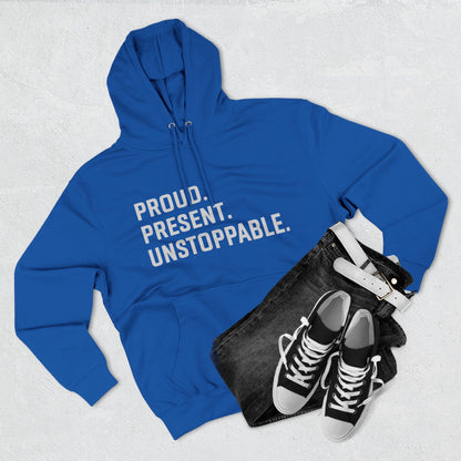 Proud. Present. Unstoppable. — Front & Back Hoodie Graphic Apparel