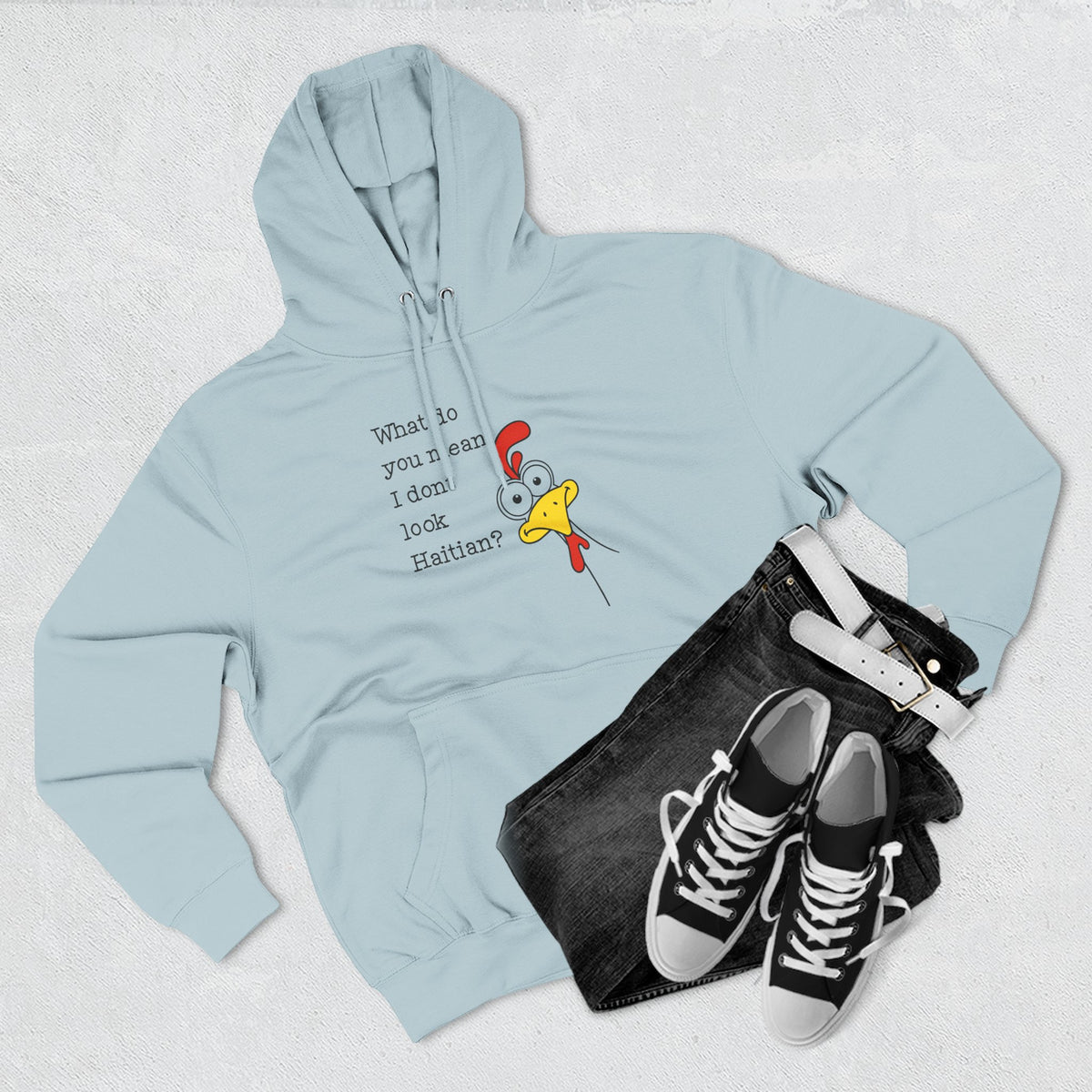 What Do You Mean I Don’t Look Haitian? Hoodie — Graphic Apparel
