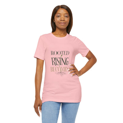 Rooted. Rising. Becoming. — T-shirt Graphic Apparel
