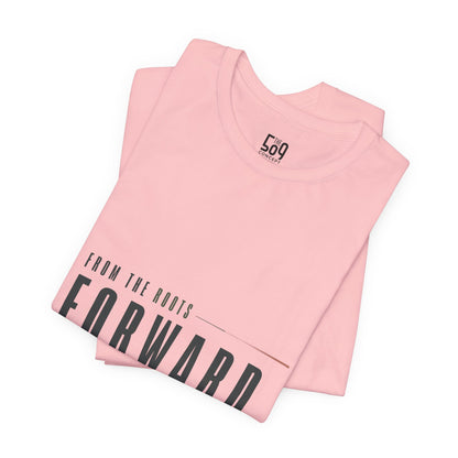From the Roots Forward — T-shirt Graphic Apparel