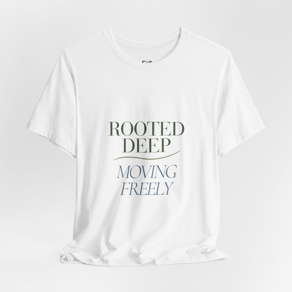 Rooted Deep, Moving Freely — T-shirt Graphic Apparel