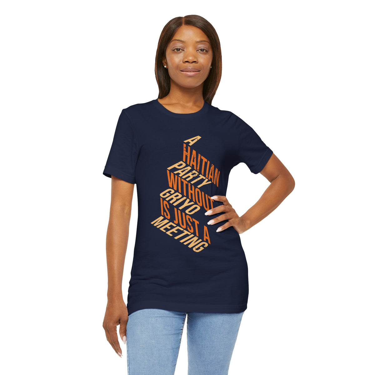 A Haitian Party Without Griyo Is Just a Meeting — T-shirt Graphic Apparel