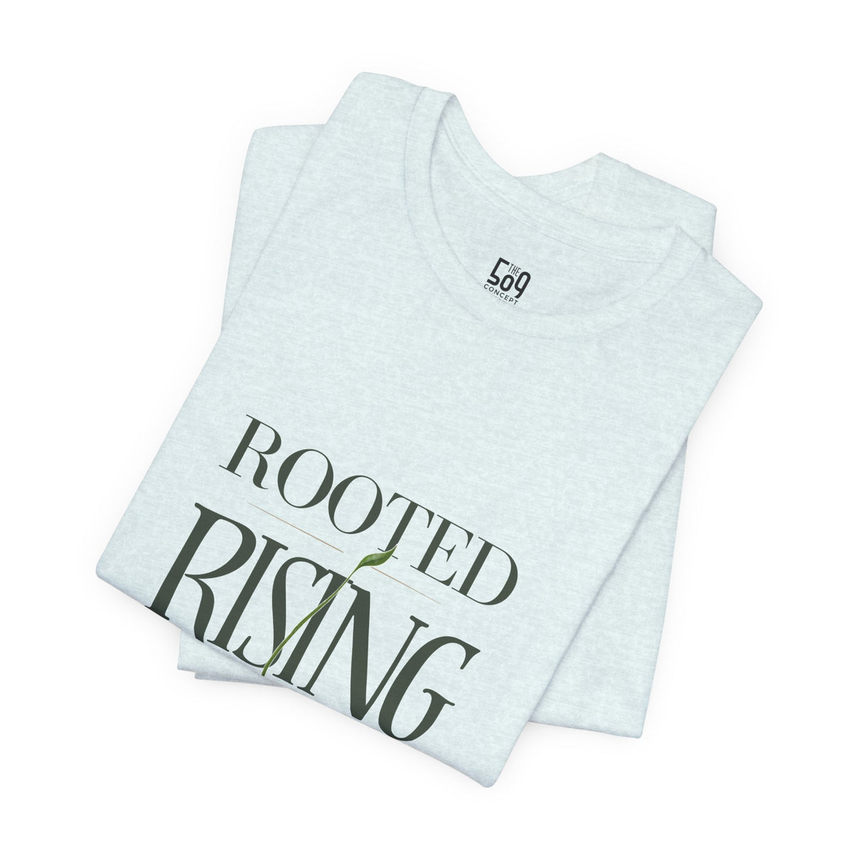 Rooted. Rising. Becoming. — T-shirt Graphic Apparel