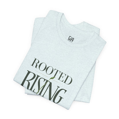 Rooted. Rising. Becoming. — T-shirt Graphic Apparel