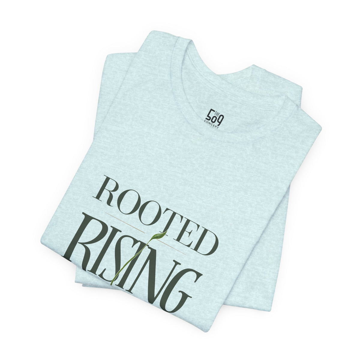 Rooted. Rising. Becoming. — T-shirt Graphic Apparel