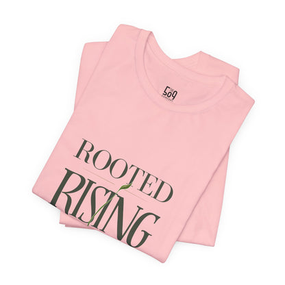 Rooted. Rising. Becoming. — T-shirt Graphic Apparel