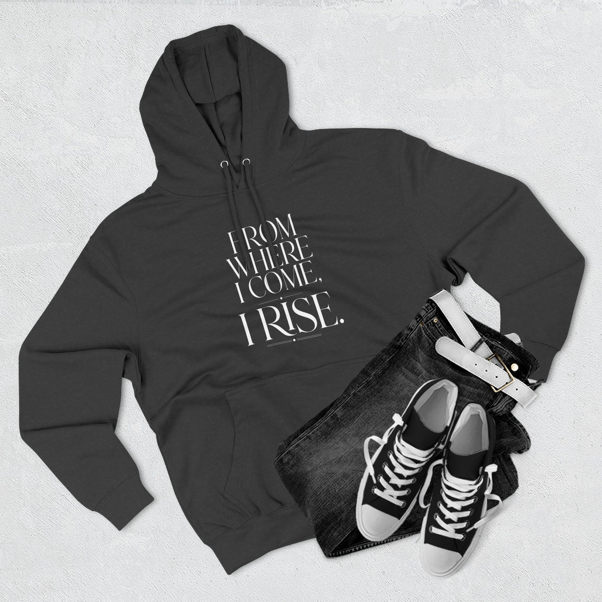 From Where I Come, I Rise — Hoodie Graphic Apparel