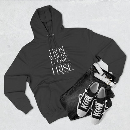 From Where I Come, I Rise — Hoodie Graphic Apparel