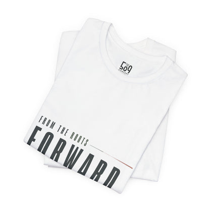 From the Roots Forward — T-shirt Graphic Apparel