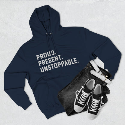 Proud. Present. Unstoppable. — Front & Back Hoodie Graphic Apparel
