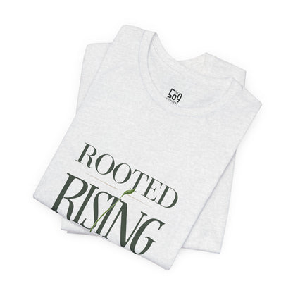 Rooted. Rising. Becoming. — T-shirt Graphic Apparel