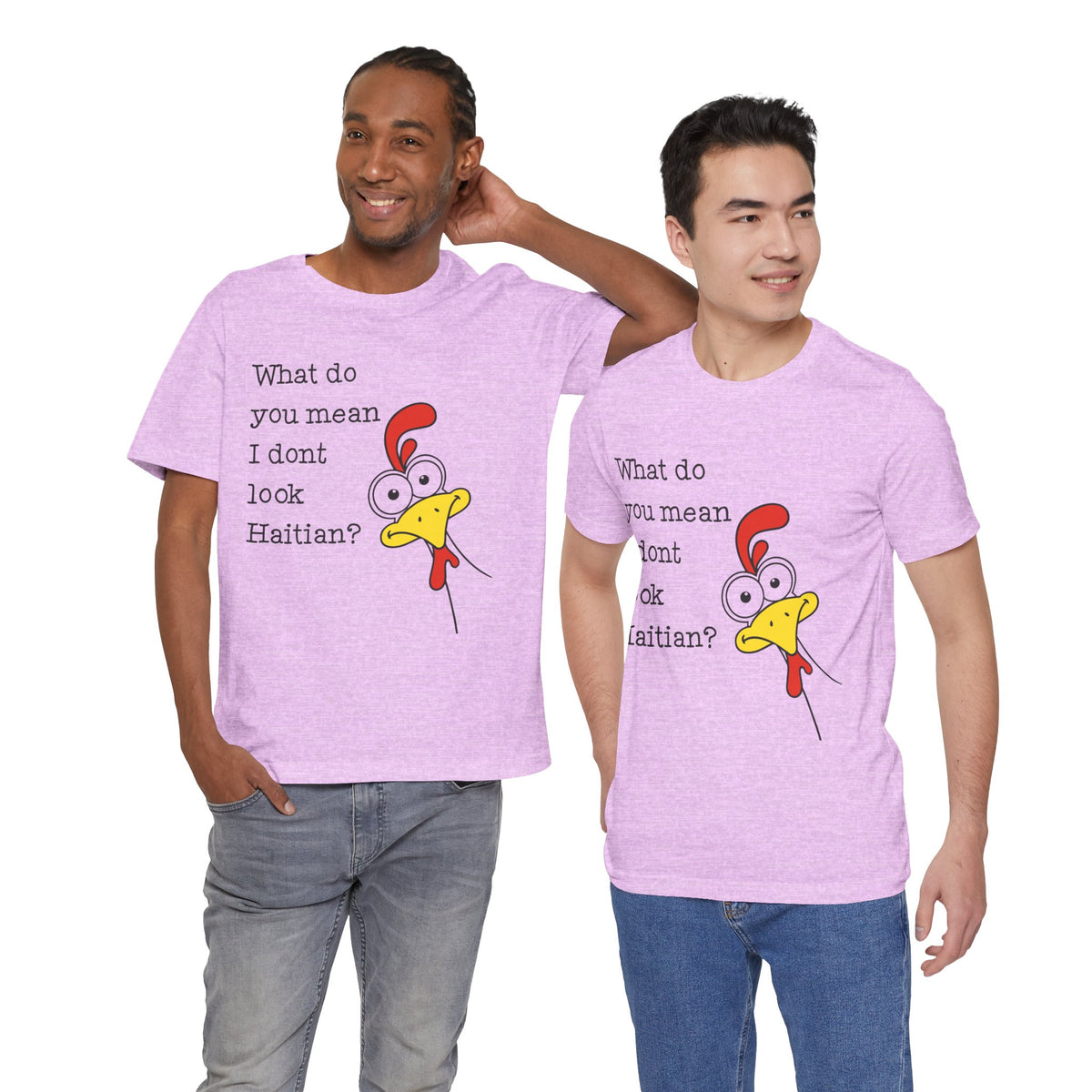 What Do You Mean I Don’t Look Haitian? T-shirt — Graphic Apparel