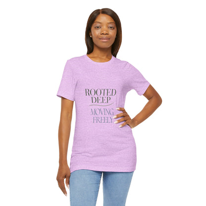 Rooted Deep, Moving Freely — T-shirt Graphic Apparel