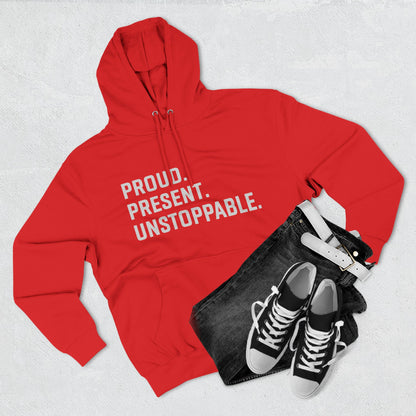 Proud. Present. Unstoppable. — Front & Back Hoodie Graphic Apparel