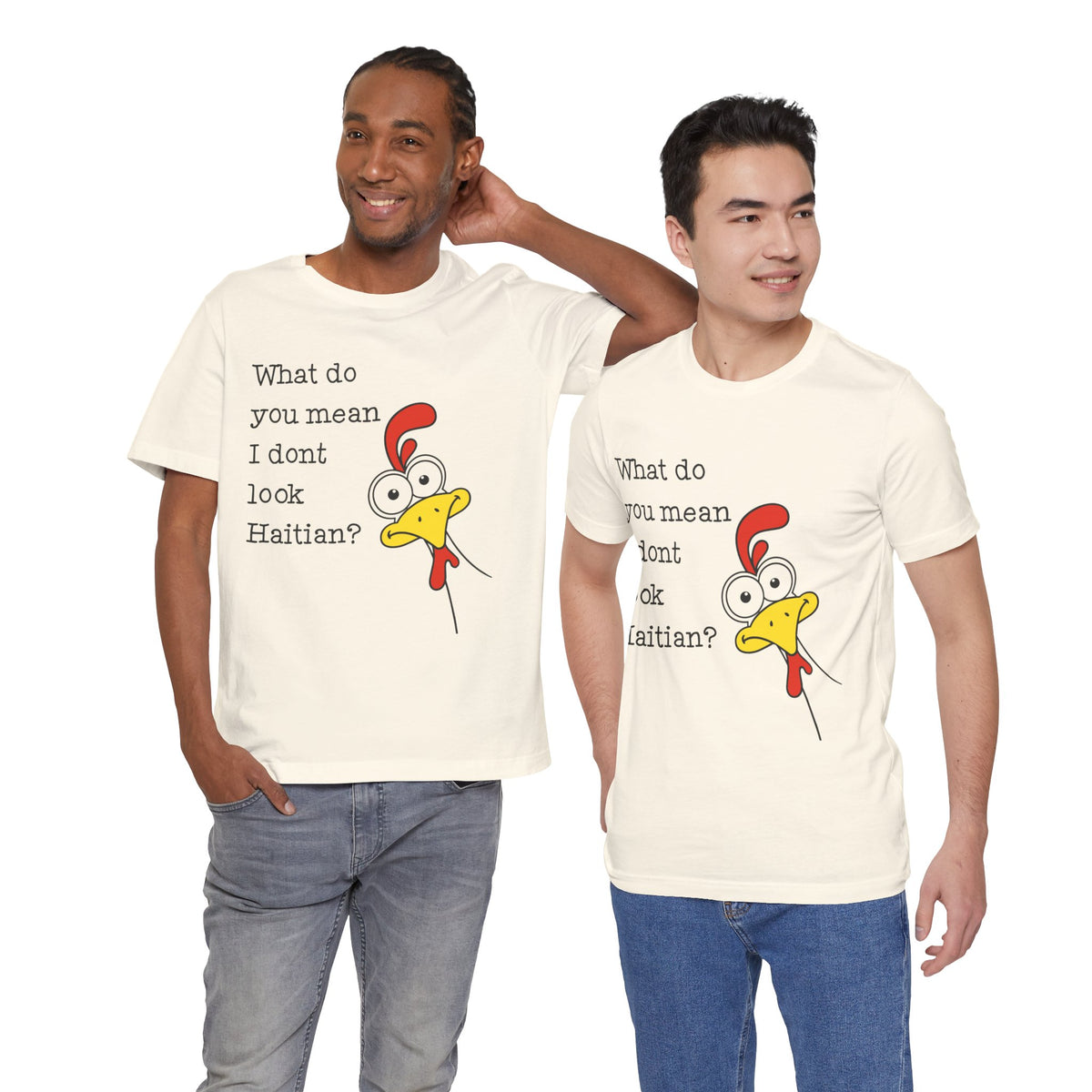 What Do You Mean I Don’t Look Haitian? T-shirt — Graphic Apparel