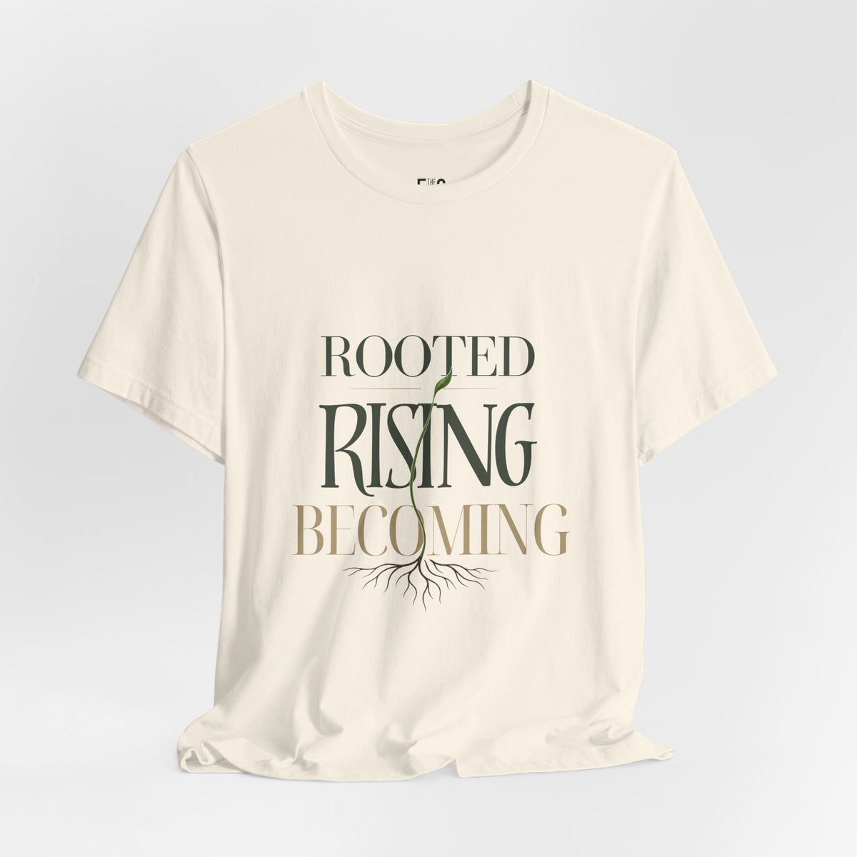 Rooted. Rising. Becoming. — T-shirt Graphic Apparel