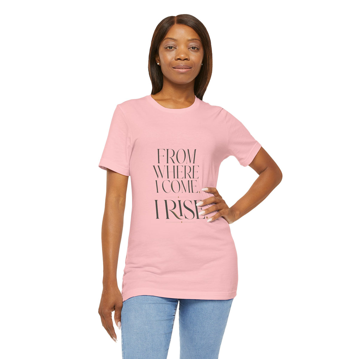 From Where I Come, I Rise — T-shirt Graphic Apparel