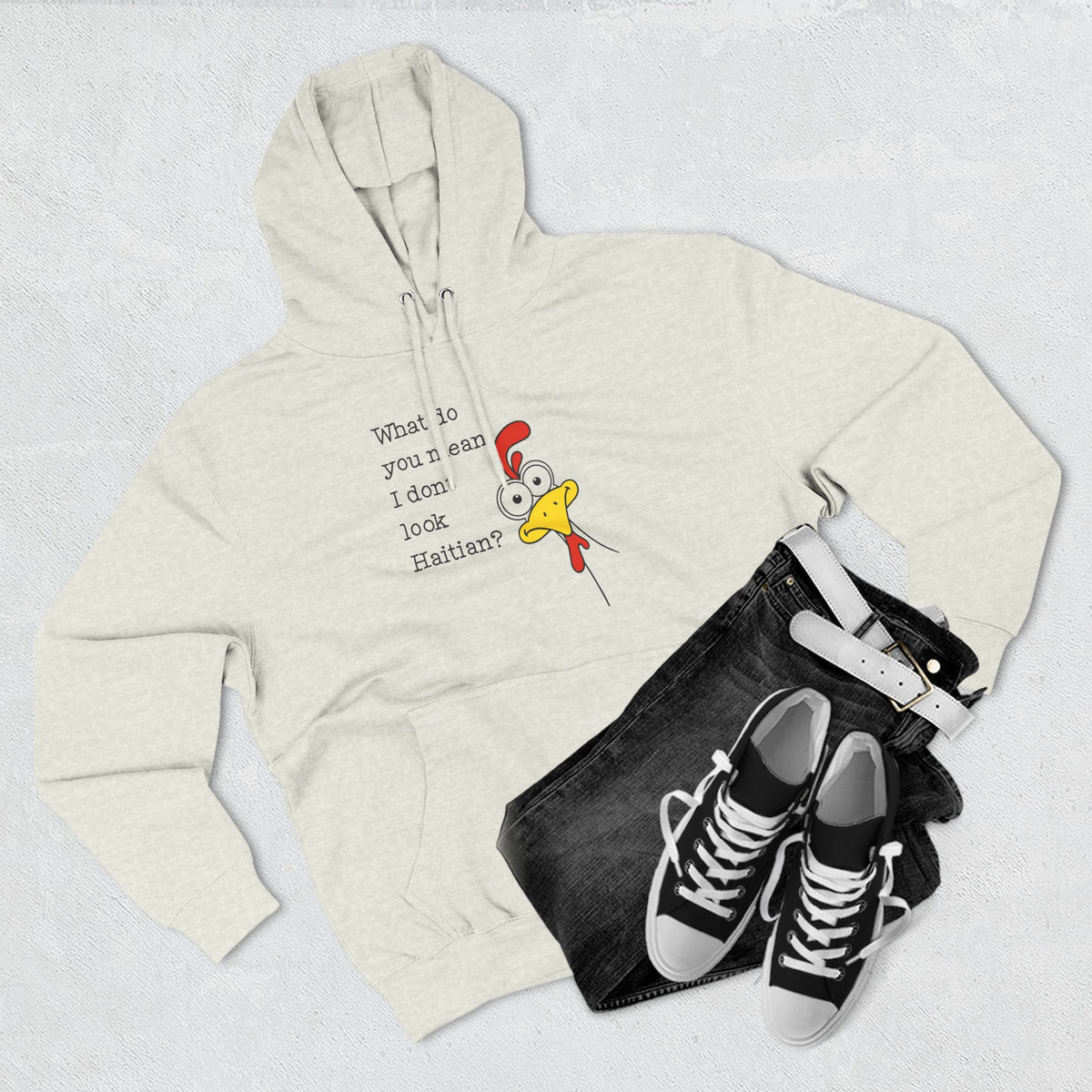 What Do You Mean I Don’t Look Haitian? Hoodie — Graphic Apparel