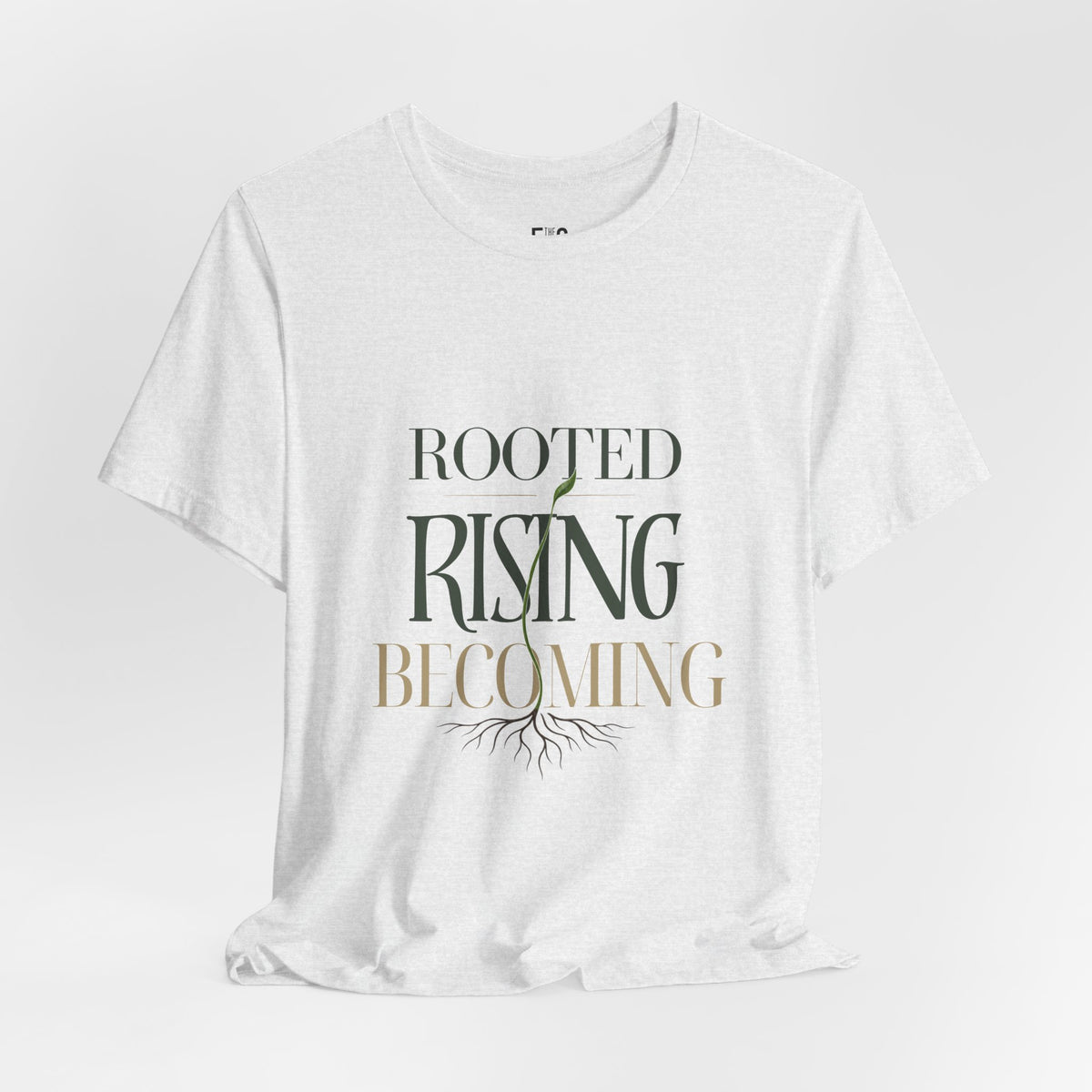 Rooted. Rising. Becoming. — T-shirt Graphic Apparel