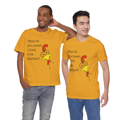 What Do You Mean I Don’t Look Haitian? T-shirt — Graphic Apparel